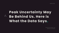 Peak Uncertainty May Be Behind Us. Here is What the Data Says.