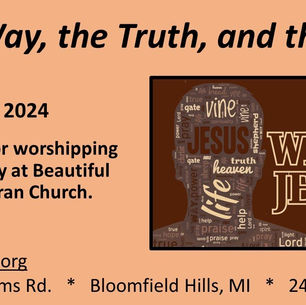 February 4, 2024 Who Is Jesus? "The Way, the Truth and the Life"