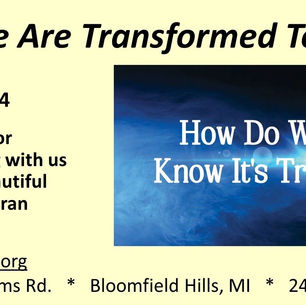 May 5, 2024 How Do We Know It’s True? “People Are Transformed Today”