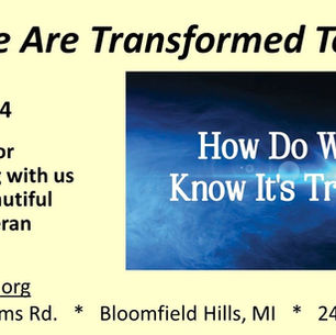 May 5, 2024 How Do We Know It’s True? “People Are Transformed Today”