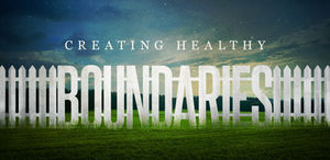 Creating healthy boundaries