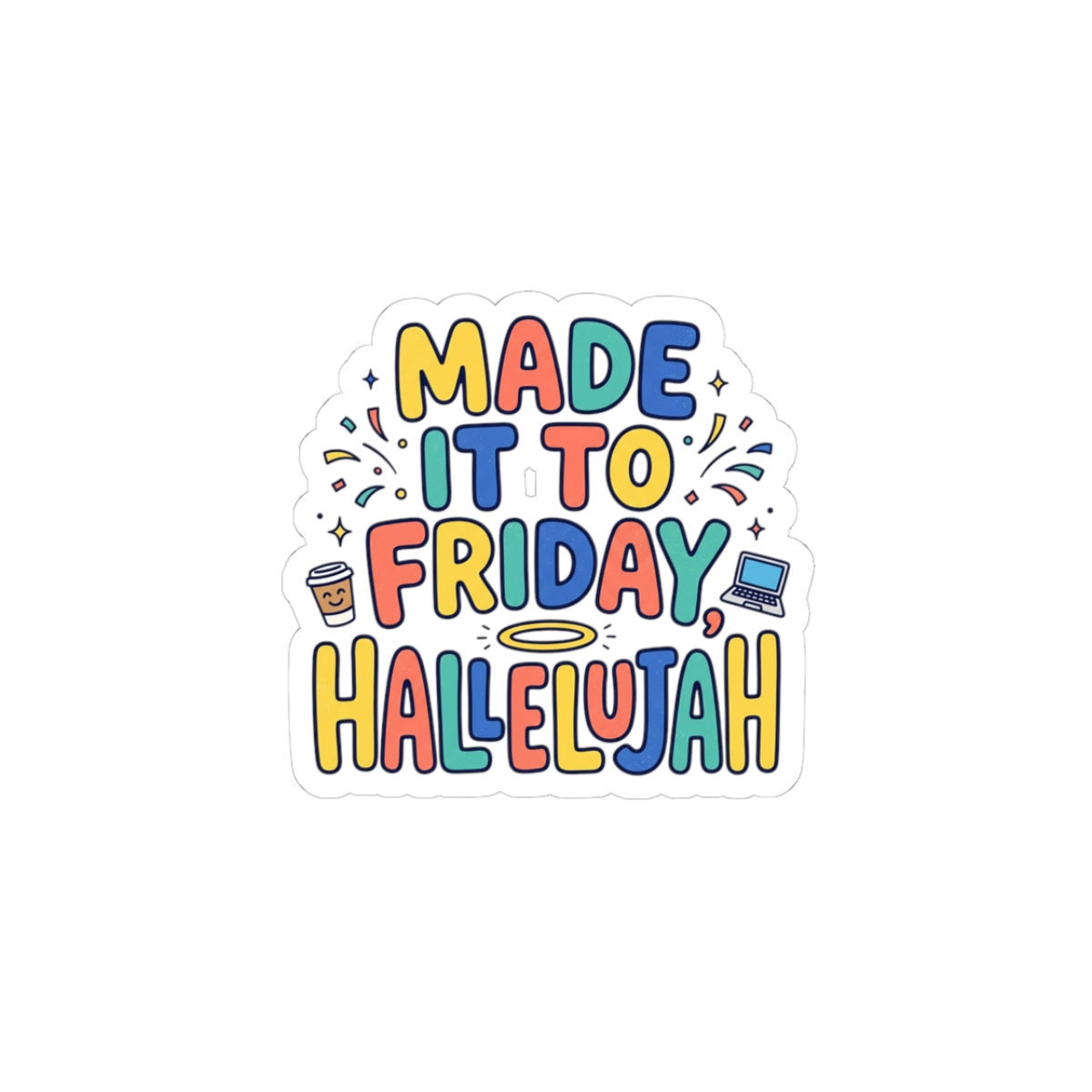 Made It To Friday Hallelujah Kiss-Cut Stickers