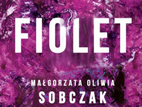 "Fiolet" Małgorzaty Oliwii Sobczak