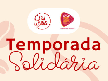 Temporada Solidária Casa Brasil + AACD Uberlândia: quando estar à mesa também é uma forma de contribuir