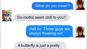 Texts From Superheroes: No One Ever Suspects the Butterfly