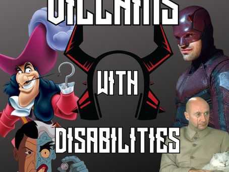The Villain Was Right: Villains With Disabilities