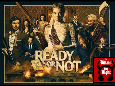 The Villain Was Right: Ready or Not