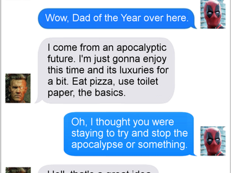 Texts From Superheroes: Called It (SPOILERS for DEADPOOL)