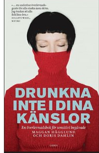 Drunkna inte i dina känslor