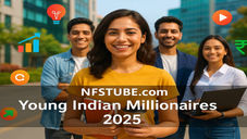 Young Indian Millionaires: Top 20 List, What’s Powering Their Success in 2025 | NFSTUBE