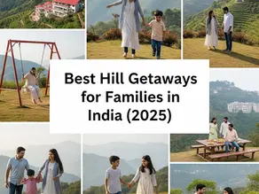 Best Hill Getaways for Families in India (2025)