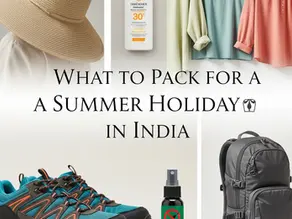 What to Pack for a Summer Holiday in India