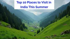 Top 10 Places to Visit in India This Summer (2025 Edition)