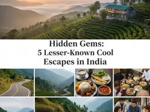 Hidden Gems: 5 Lesser-Known Cool Escapes in India