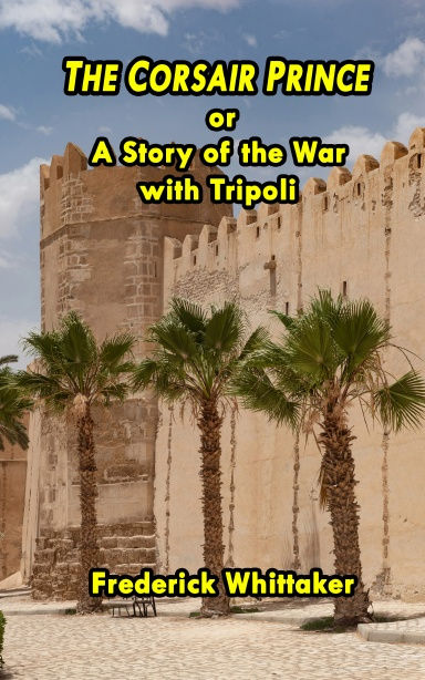Thumbnail: THE CORSAIR PRINCE, or A Story of the War with Tripoli