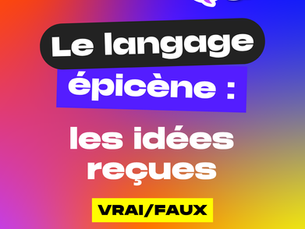 Le langage épicène : les idées reçues vrai/faux