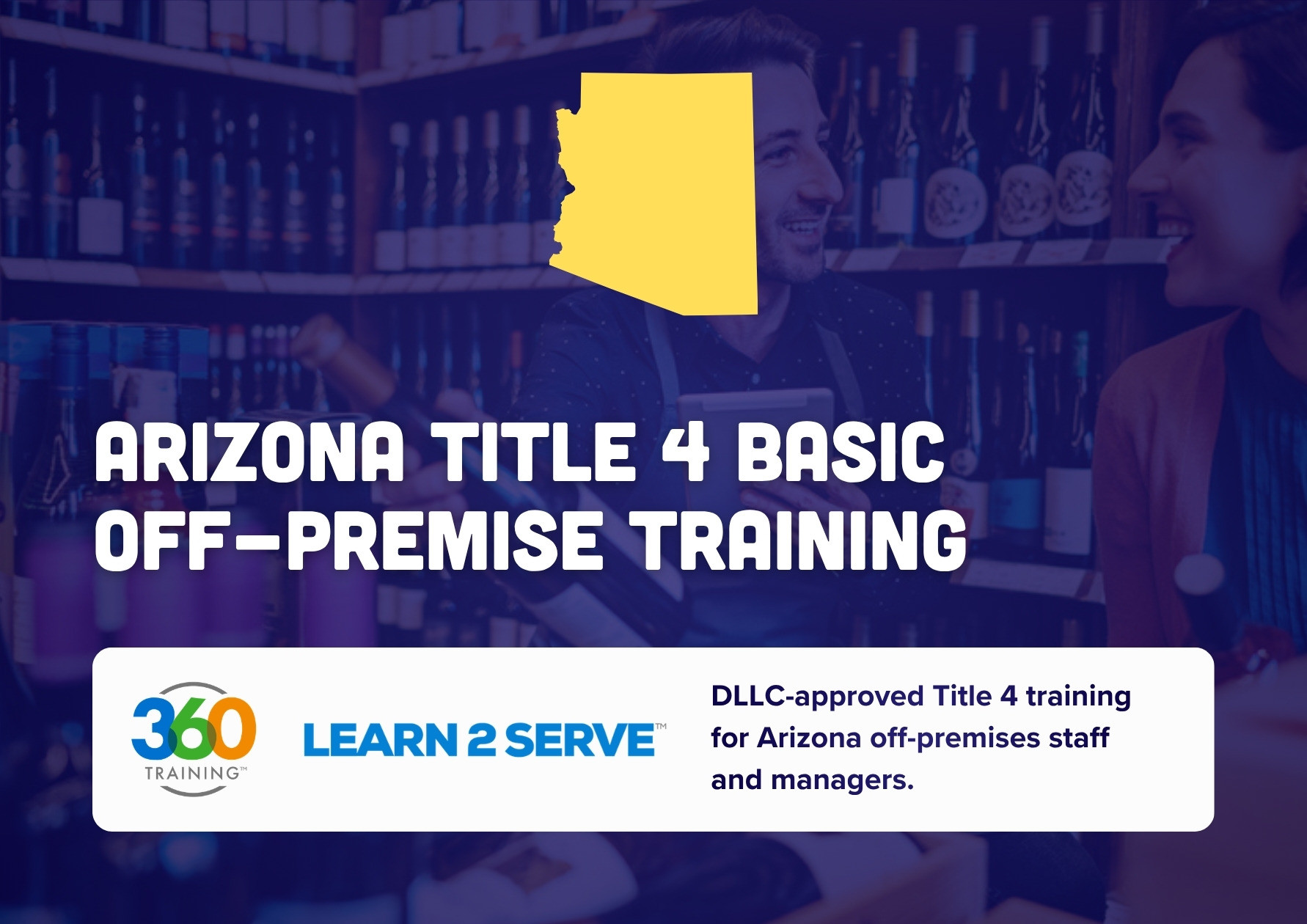 Arizona Title 4 Basic Training Off-Premise | DLLC-Approved