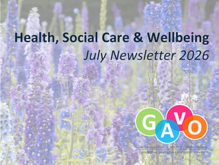 GAVO Newports Health, Social Care and Wellbeing newsletter for July 2026