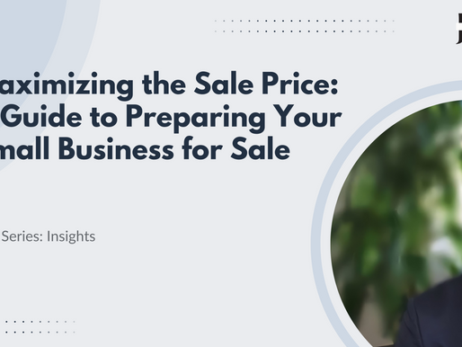 Maximizing the Sale Price: A Guide to Preparing Your Small Business for Sale