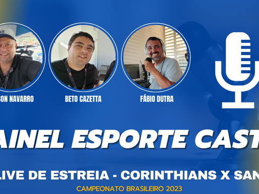PAINEL ESPORTE CAST - O PODCAST DO PAINEL REGIONAL, ESTREIA COM SANTOS X CORINTHIANS