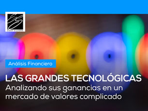 Qué ganancias reportan las Grandes Tecnológicas en un mercado de valores complicado