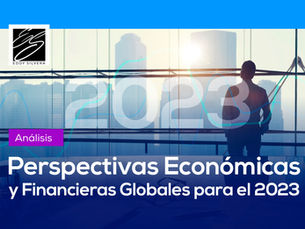 Perspectivas Económicas y Financieras Globales para el 2023