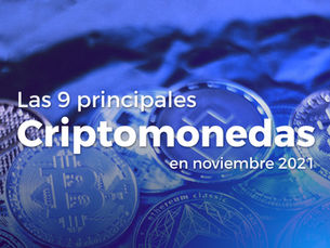 Las 9 principales Criptomonedas en Noviembre 2021