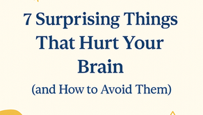 7 Surprising Things That Hurt Your Brain (and How to Avoid Them)
