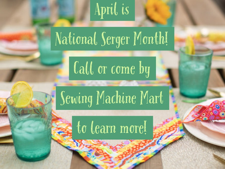 April is National Serger Month!
