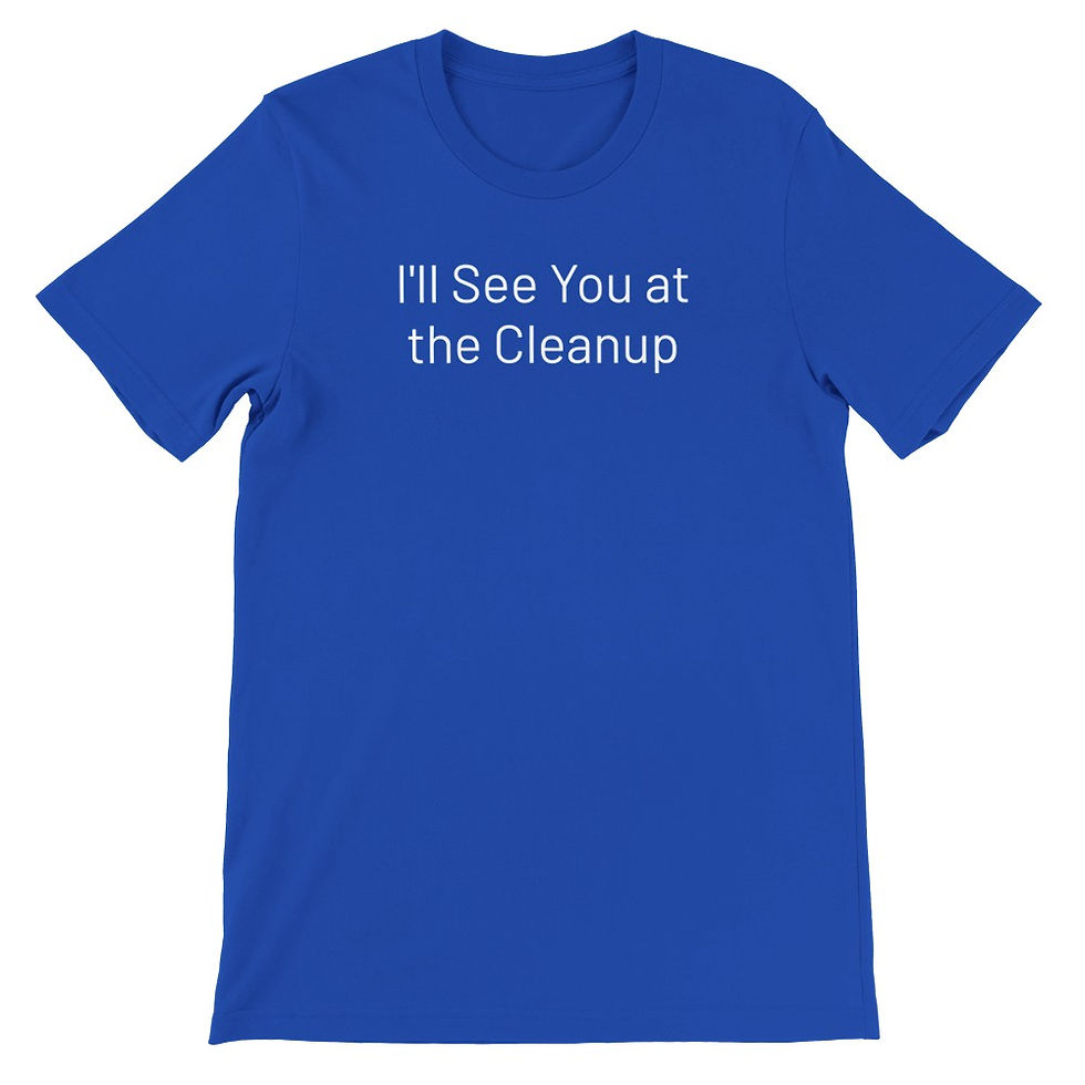 Thumbnail: "I'll See You at the Cleanup" Premium T-Shirt