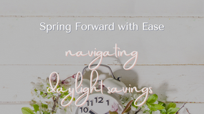 Spring Forward with Ease: Navigating Daylight Savings for Restful Nights