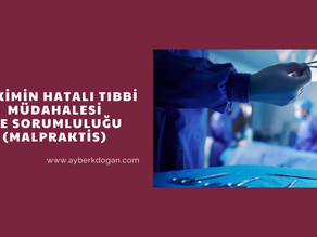 Hekimin Hatalı Tıbbi Müdahalesi ve Sorumluluğu - Malpraktis