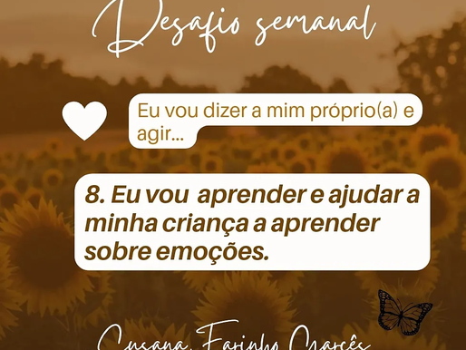 8. Eu vou aprender e ajudar a minha criança a aprender sobre emoções