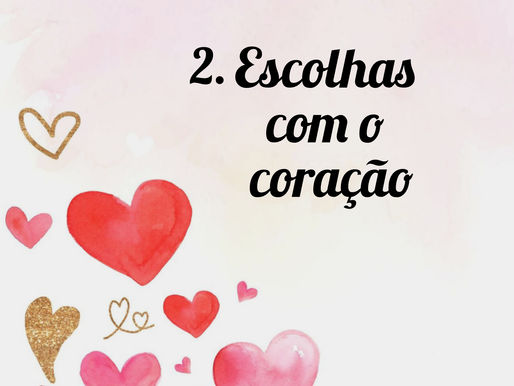 Escolhas com o coração, 2.° desafio