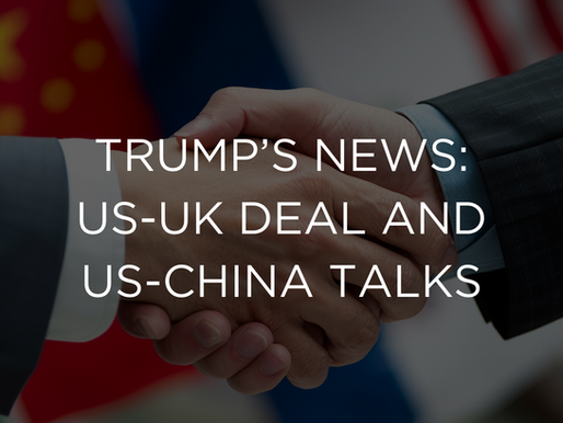 Trump's News: UK-US Deal signed, Steel Tariffs and US-China Talks