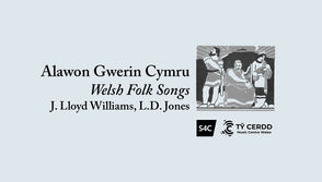 Alawon Gwerin Cymru | Welsh Folk Songs