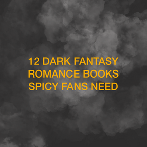 12 dark fantasy romance books spicy fans need