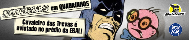 O CAVALEIRO DAS TREVAS DA EBAL!