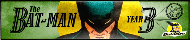 BATMAN ANO TRÊS. E O 1º DE MUITOS!