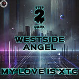 WESTSIDE ANGEL MY LOVE IS XTC.jpg