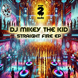 DJ Mikey The Kid - Straight Fire EP.jpg