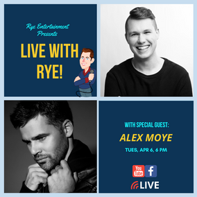 THE RYE WRAP UP: My "Live with Rye!" Episode With EDM Music Producer and Singer Alex Moye