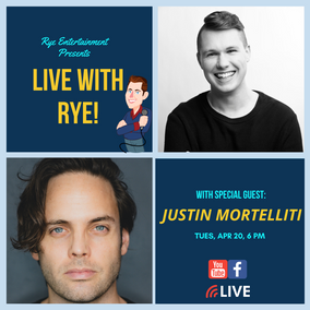 THE RYE WRAP UP: Live with Rye! - Justin Mortelliti on His New Musical, and Finding Your Voice