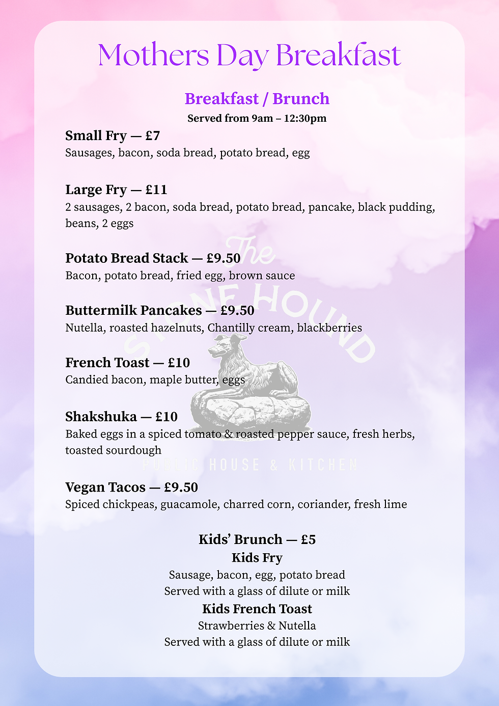 MOTHER’S DAY Breakfast Brunch Served from 9am – 1230pm Small Fry — £7 Sausages, bacon, so