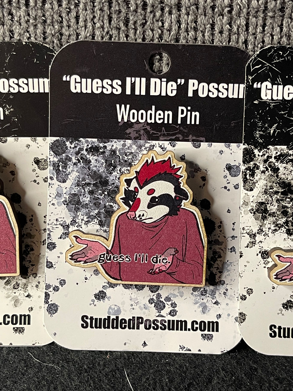 "Guess I´ll Die" Opossum Wooden Pin