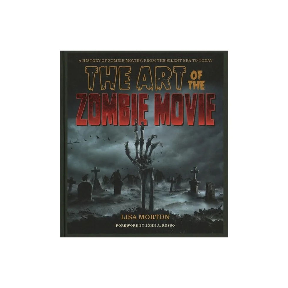 The Art of the Zombie Movie illustrated horror cinema history book by Lisa Morton