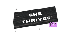 She Thrives 101