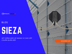 SIEZA - HỆ THỐNG BẢO VỆ NGOẠI VI CAO CẤP CHUẨN QUÂN ĐỘI