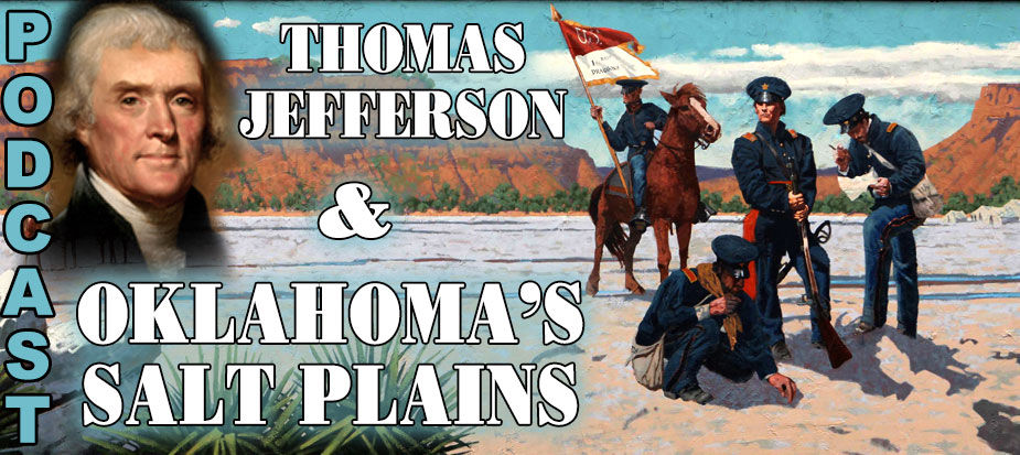 Thomas Jefferson & Oklahoma’s Salt Plains - Podcast