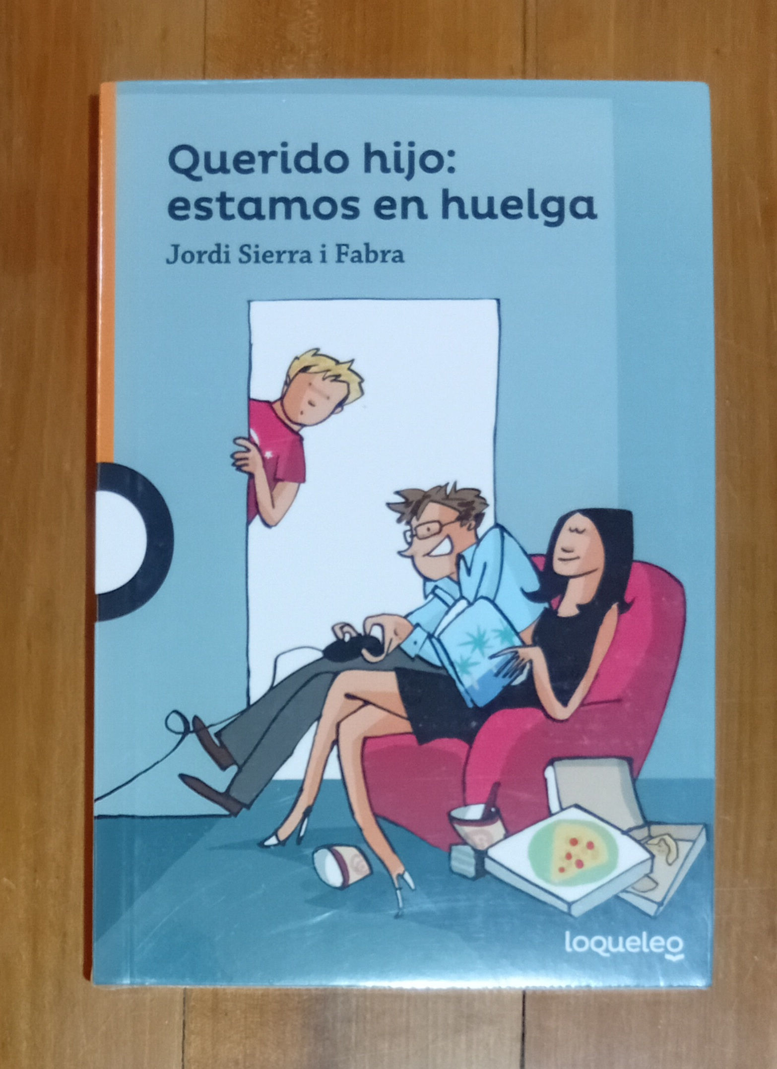 QUERIDO HIJO: ESTAMOS EN HUELGA | Jordi Sierra i Fabra | Loqueleo